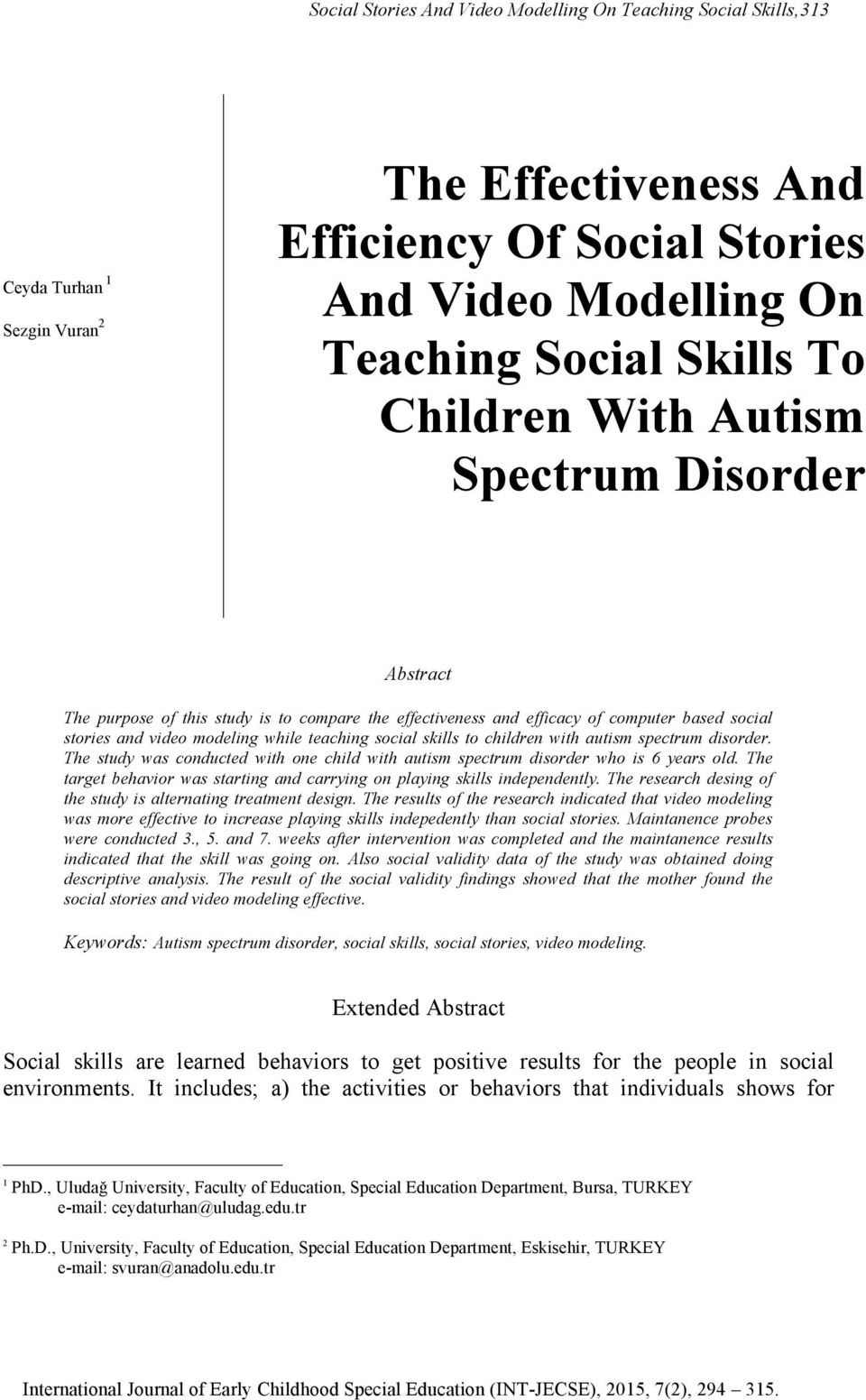 to children with autism spectrum disorder. The study was conducted with one child with autism spectrum disorder who is 6 years old.