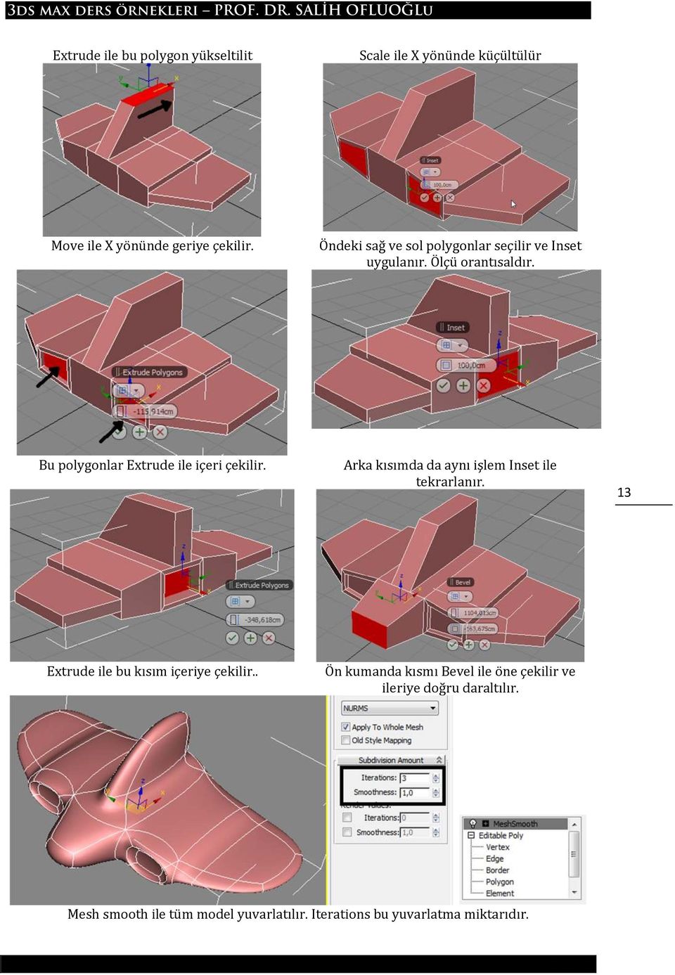 Bu polygonlar Extrude ile içeri çekilir. Arka kısımda da aynı işlem Inset ile tekrarlanır.