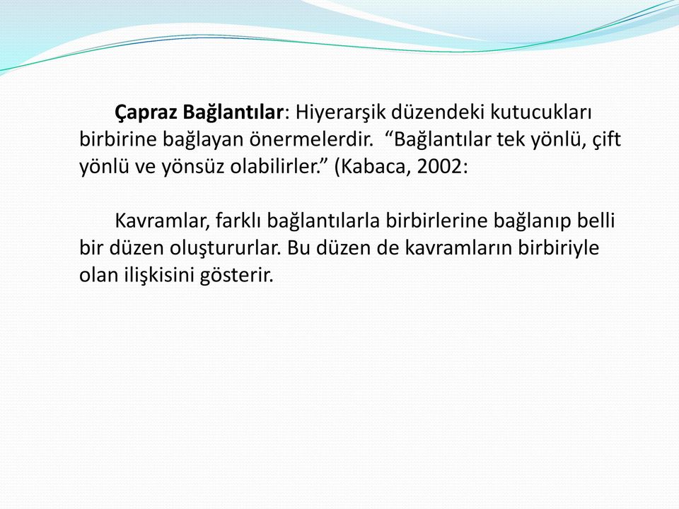 (Kabaca, 2002: Kavramlar, farklı bağlantılarla birbirlerine bağlanıp belli