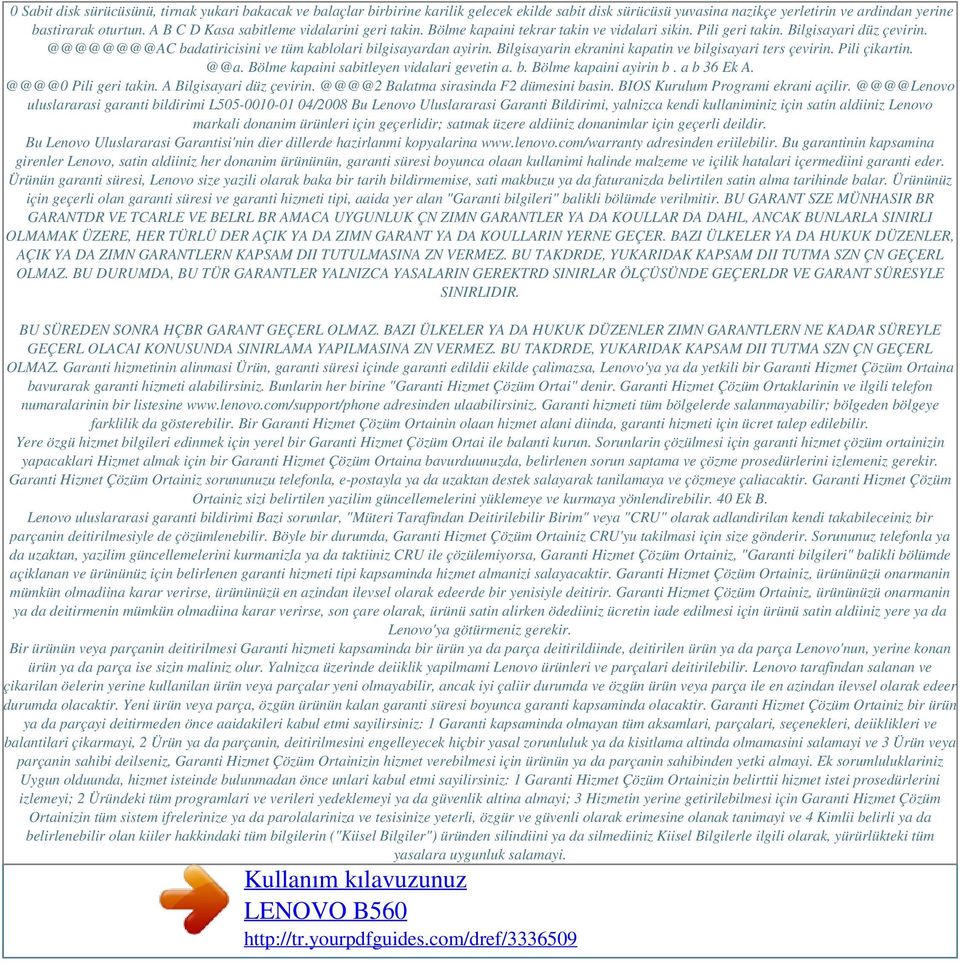 Bilgisayarin ekranini kapatin ve bilgisayari ters çevirin. Pili çikartin. @@a. Bölme kapaini sabitleyen vidalari gevetin a. b. Bölme kapaini ayirin b. a b 36 Ek A. @@@@0 Pili geri takin.