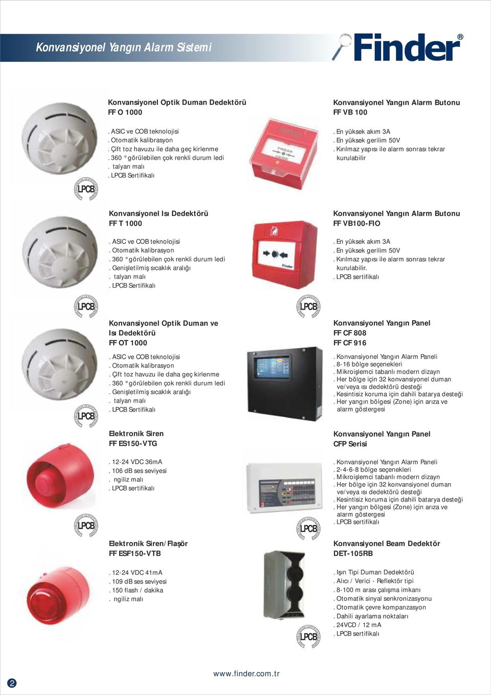 Kırılmaz yapısı ile alarm sonrası tekrar kurulabilir Konvansiyonel Isı Dedektörü FF T 1000. ASIC ve COB teknolojisi. Otomatik kalibrasyon. 360 görülebilen çok renkli durum ledi.