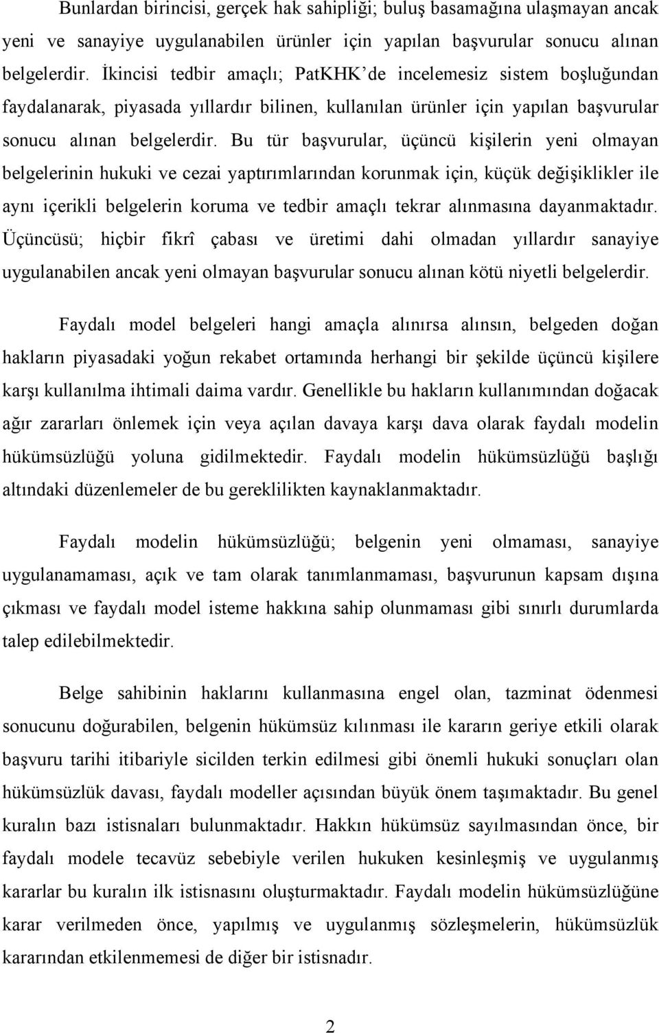 Bu tür başvurular, üçüncü kişilerin yeni olmayan belgelerinin hukuki ve cezai yaptırımlarından korunmak için, küçük değişiklikler ile aynı içerikli belgelerin koruma ve tedbir amaçlı tekrar