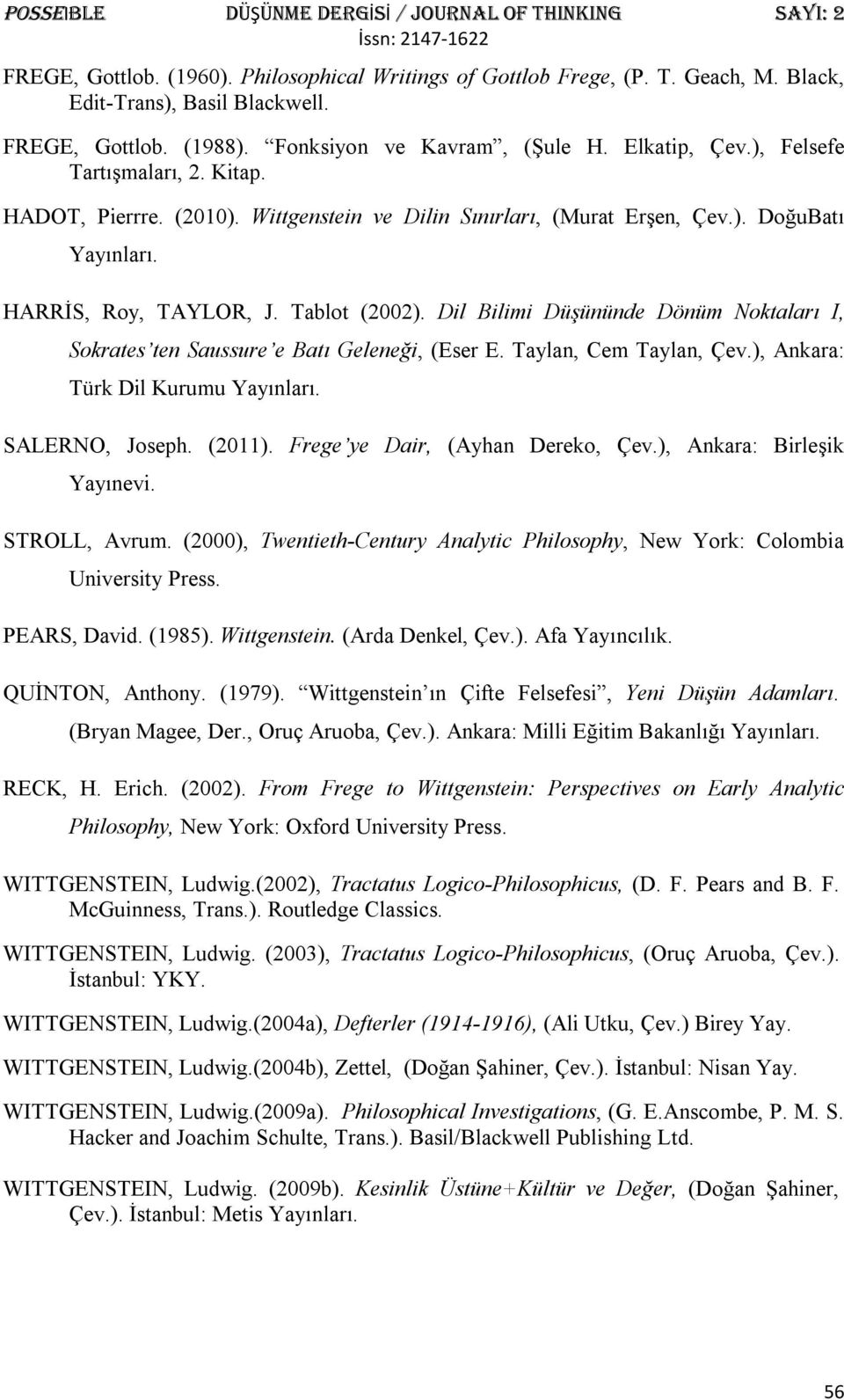 Dil Bilimi Düşününde Dönüm Noktaları I, Sokrates ten Saussure e Batı Geleneği, (Eser E. Taylan, Cem Taylan, Çev.), Ankara: Türk Dil Kurumu Yayınları. SALERNO, Joseph. (2011).