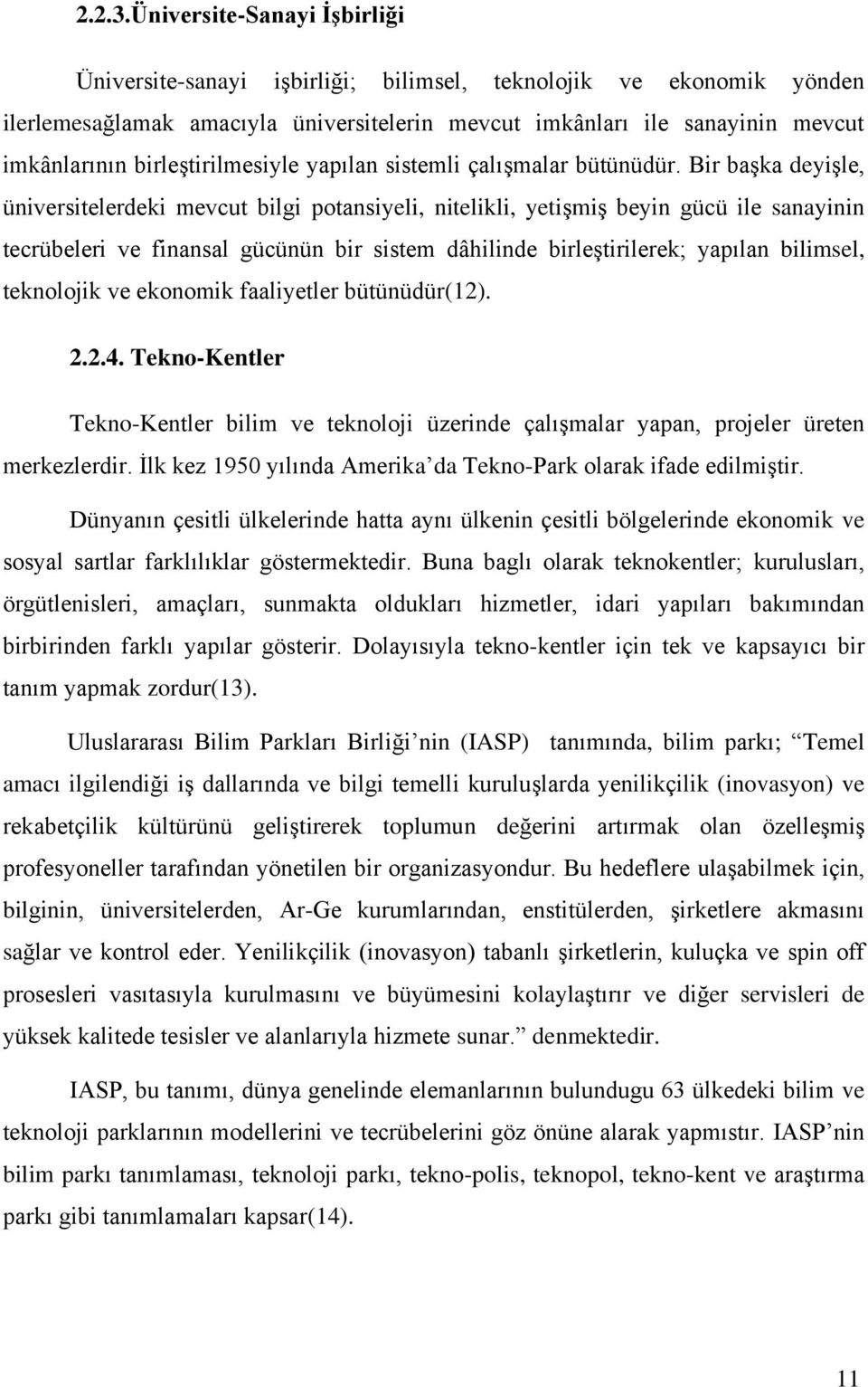 birleştirilmesiyle yapılan sistemli çalışmalar bütünüdür.