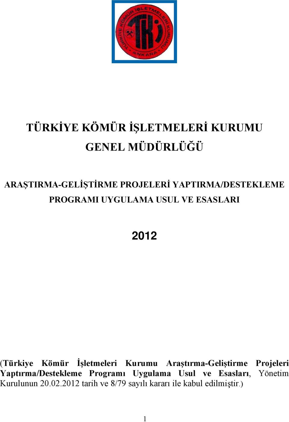 İşletmeleri Kurumu Araştırma-Geliştirme Projeleri Yaptırma/Destekleme Programı