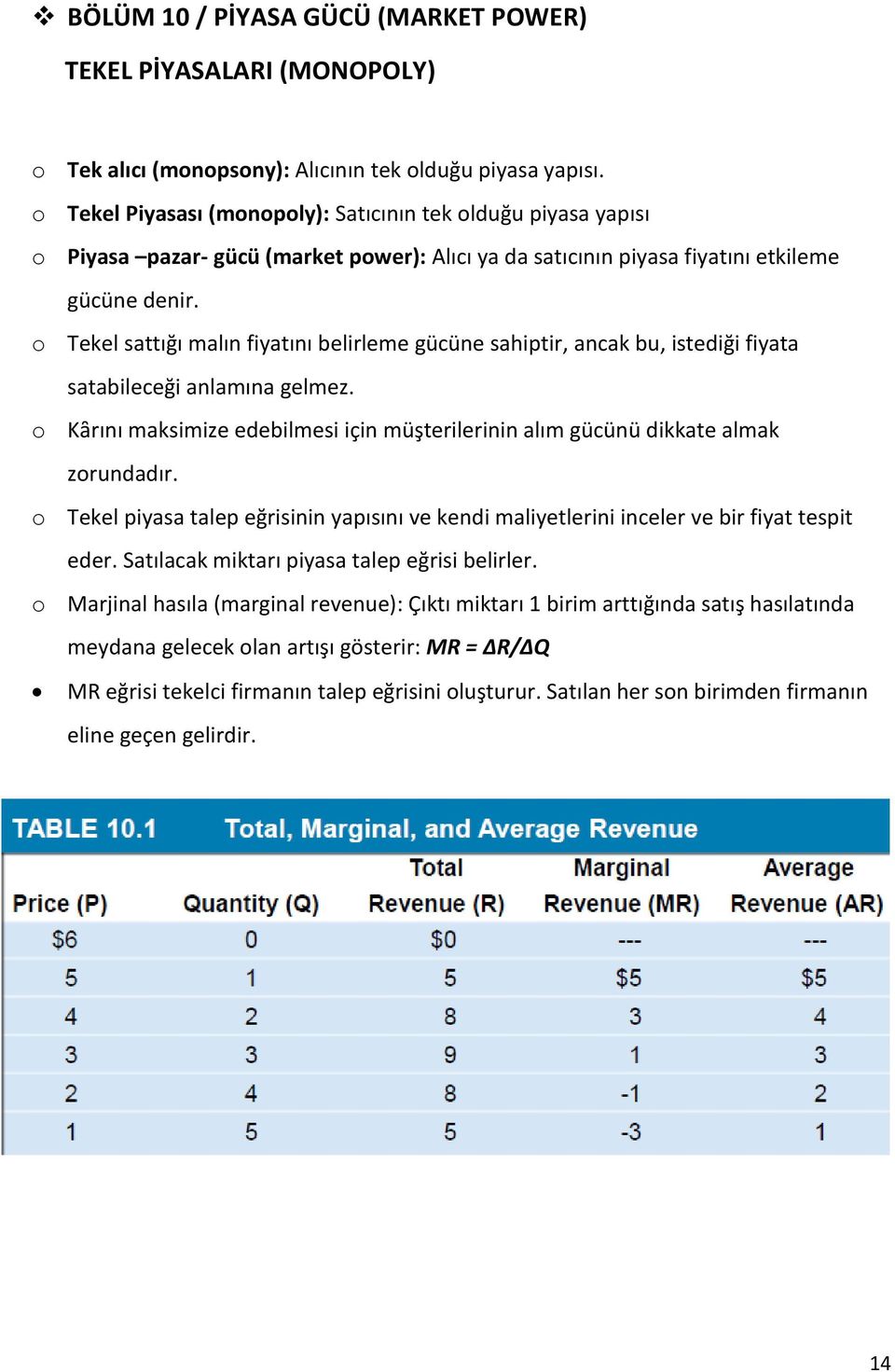 o Tekel sattığı malın fiyatını belirleme gücüne sahiptir, ancak bu, istediği fiyata satabileceği anlamına gelmez.