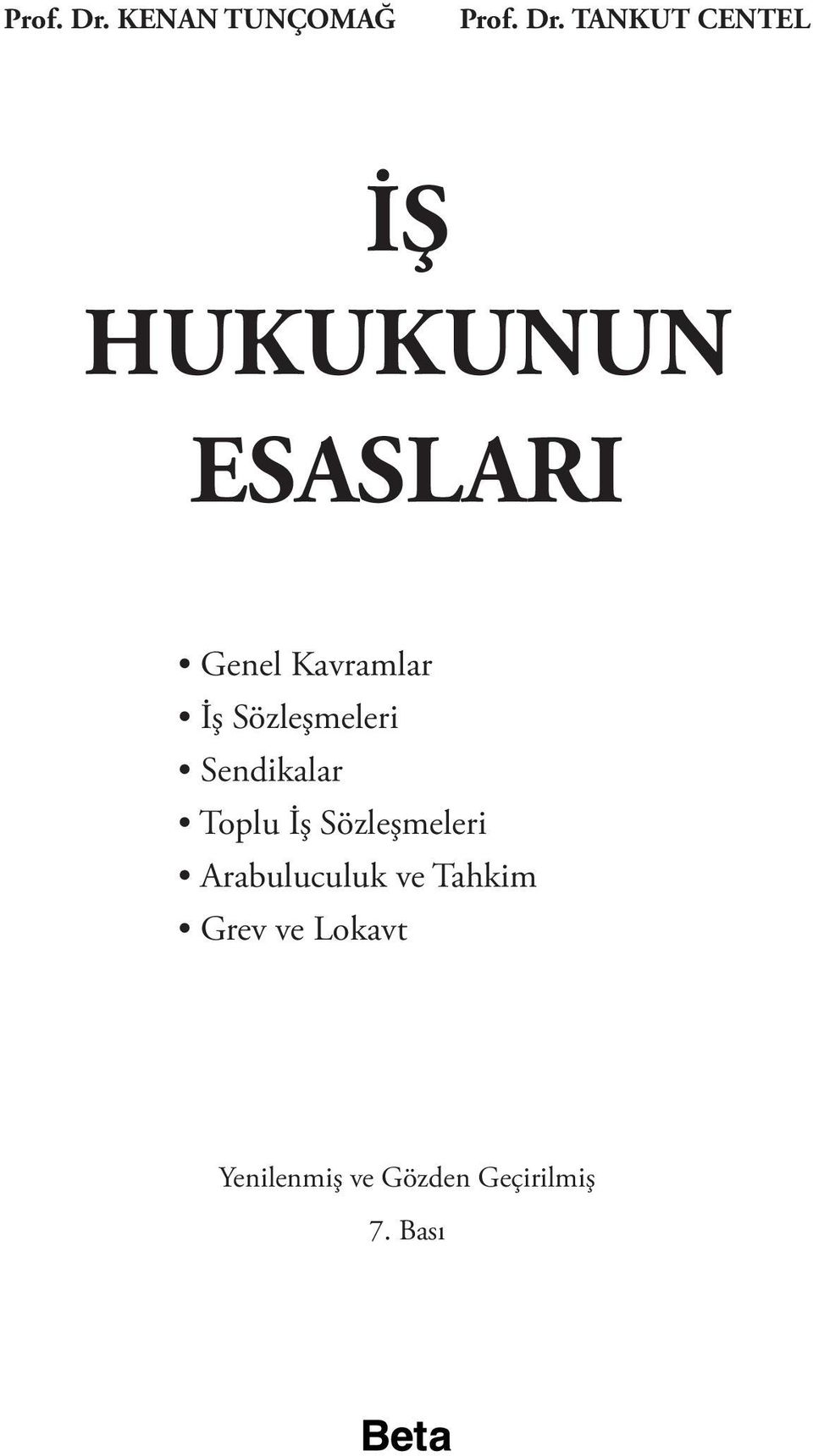 TANKUT CENTEL İŞ HUKUKUNUN ESASLARI Genel Kavramlar