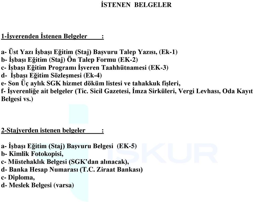 İşverenliğe ait belgeler (Tic. Sicil Gazetesi, İmza Sirküleri, Vergi Levhası, Oda Kayıt Belgesi vs.