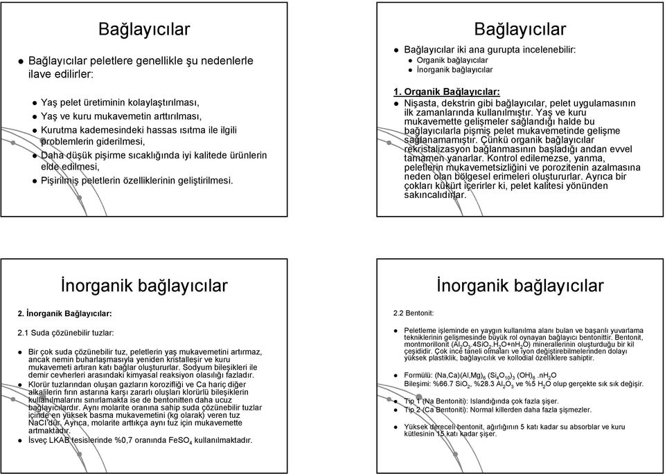 Bağlay Bağlay layıcılar lar iki ana gurupta incelenebilir: Organik bağlay İnorganik bağlay 1.