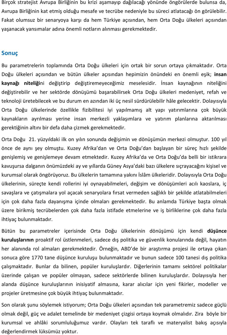 Sonuç Bu parametrelerin toplamında Orta Doğu ülkeleri için ortak bir sorun ortaya çıkmaktadır.