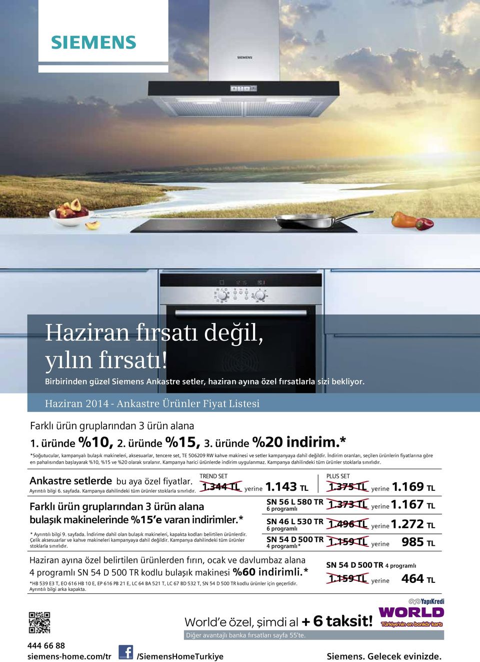 * *Soğutucular, kampanyalı bulaşık makineleri, aksesuarlar, tencere set, TE 506209 RW kahve makinesi ve setler kampanyaya dahil değildir.