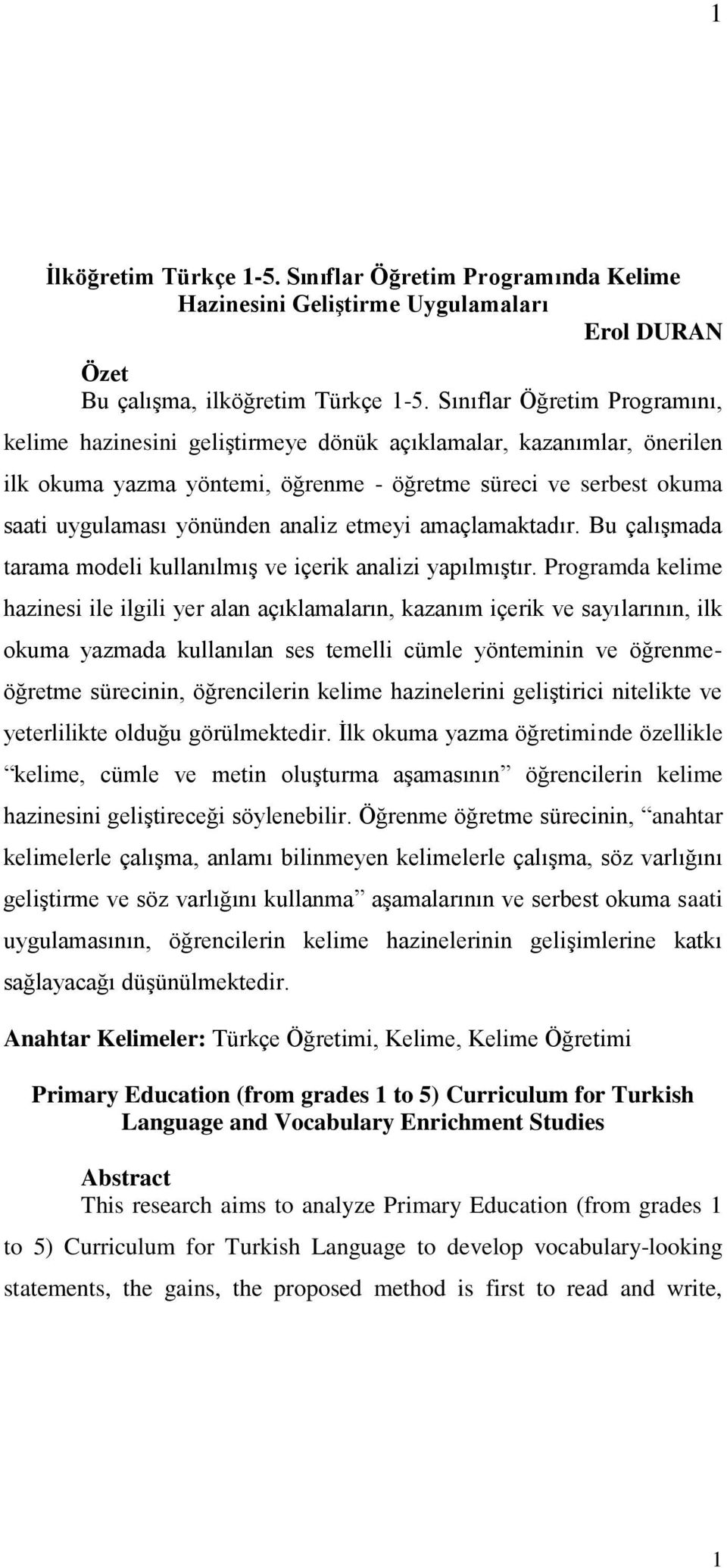 etmeyi amaçlamaktadır. Bu çalışmada tarama modeli kullanılmış ve içerik analizi yapılmıştır.