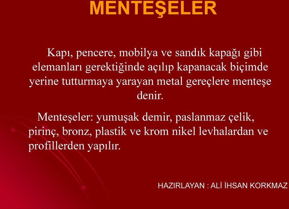 gereçlere menteşe denir.