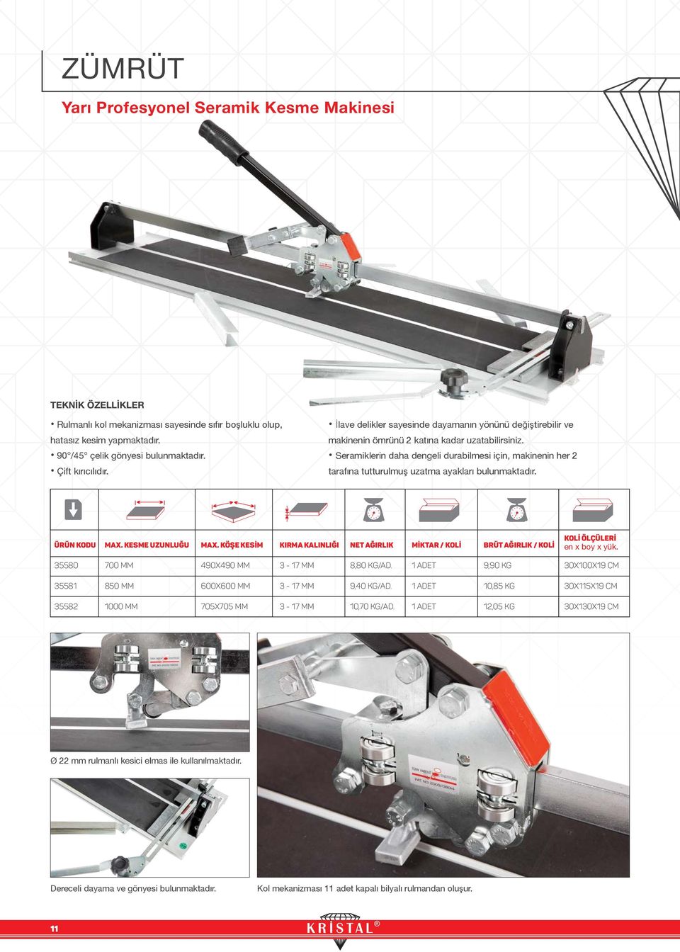 Seramiklerin daha dengeli durabilmesi için, makinenin her 2 tarafına tutturulmuş uzatma ayakları bulunmaktadır. 35580 700 mm 490x490 mm 3-17 MM 8,80 kg/ad.