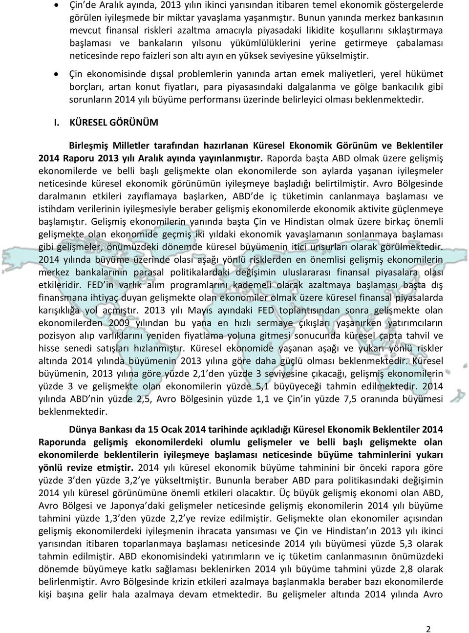 neticesinde repo faizleri son altı ayın en yüksek seviyesine yükselmiştir.