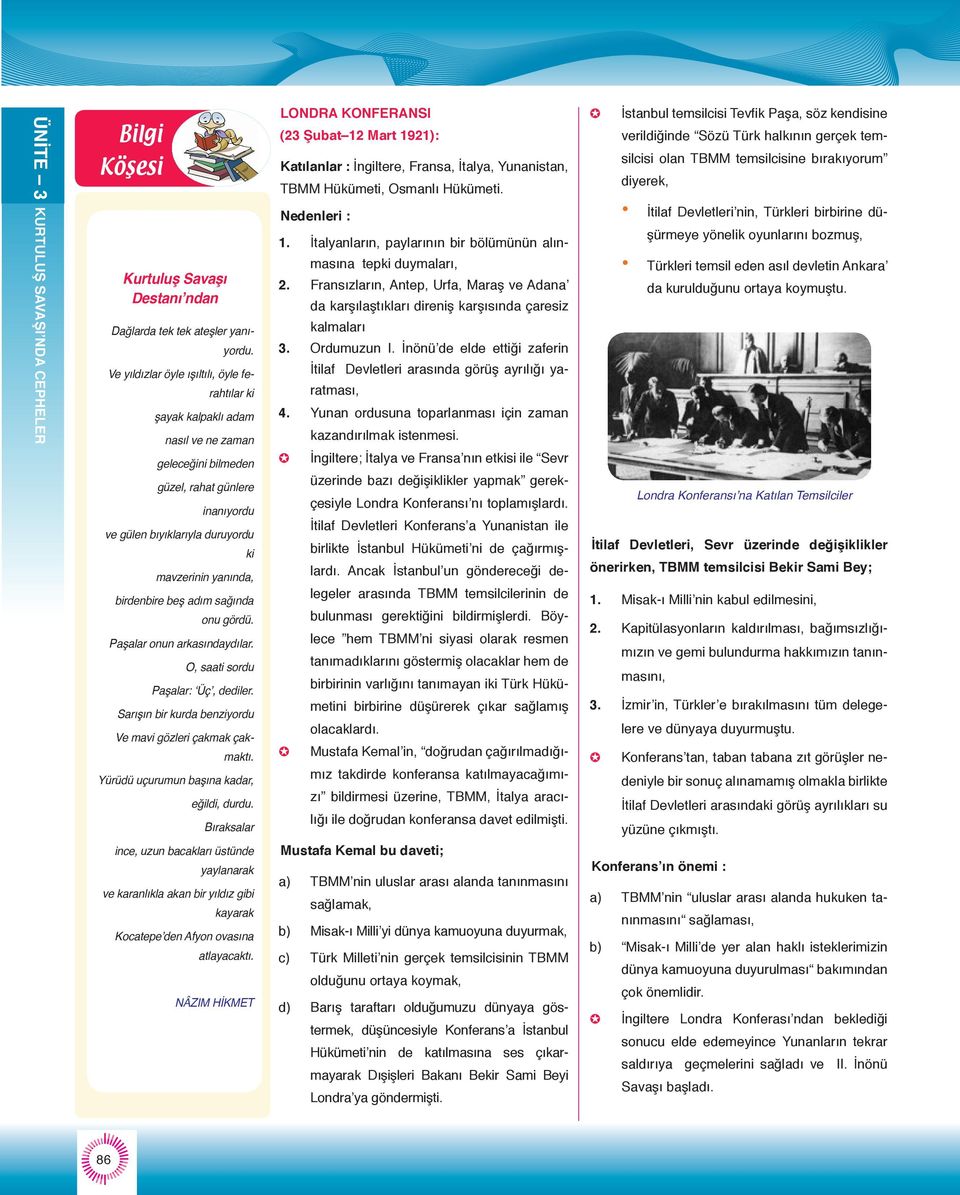 birdenbire beş adım sağında onu gördü. Paşalar onun arkasındaydılar. O, saati sordu Paşalar: Üç, dediler. Sarışın bir kurda benziyordu Ve mavi gözleri çakmak çakmaktı.