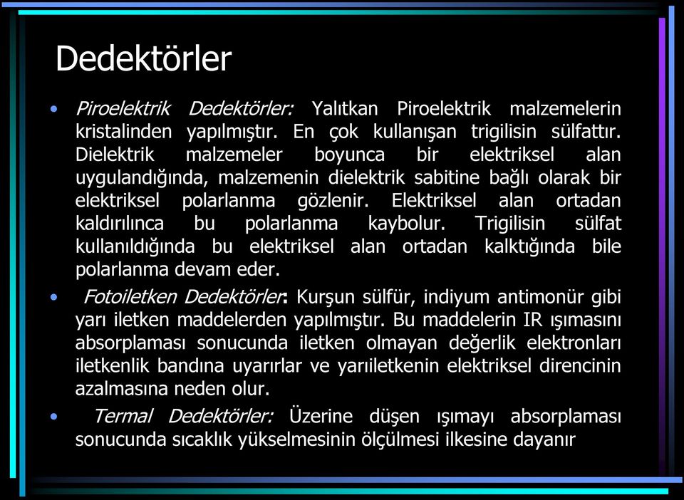 Elektriksel alan ortadan kaldırılınca bu polarlanma kaybolur. Trigilisin sülfat kullanıldığında bu elektriksel alan ortadan kalktığında bile polarlanma devam eder.