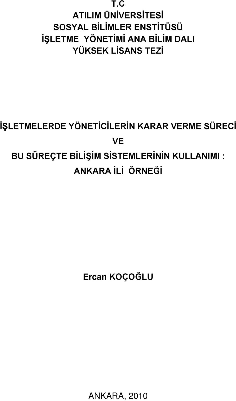 SÜRECİ VE BU SÜREÇTE BİLİŞİM SİSTEMLERİNİN KULLANIMI : ANKARA İLİ ÖRNEĞİ