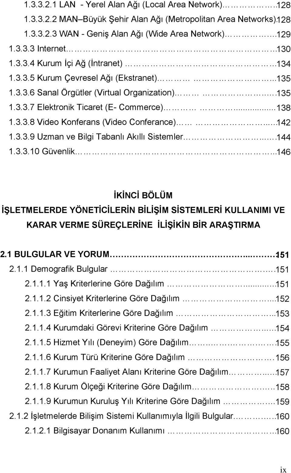 .. 142 1.3.3.9 Uzman ve Bilgi Tabanlı Akıllı Sistemler.... 144 1.3.3.10 Güvenlik.