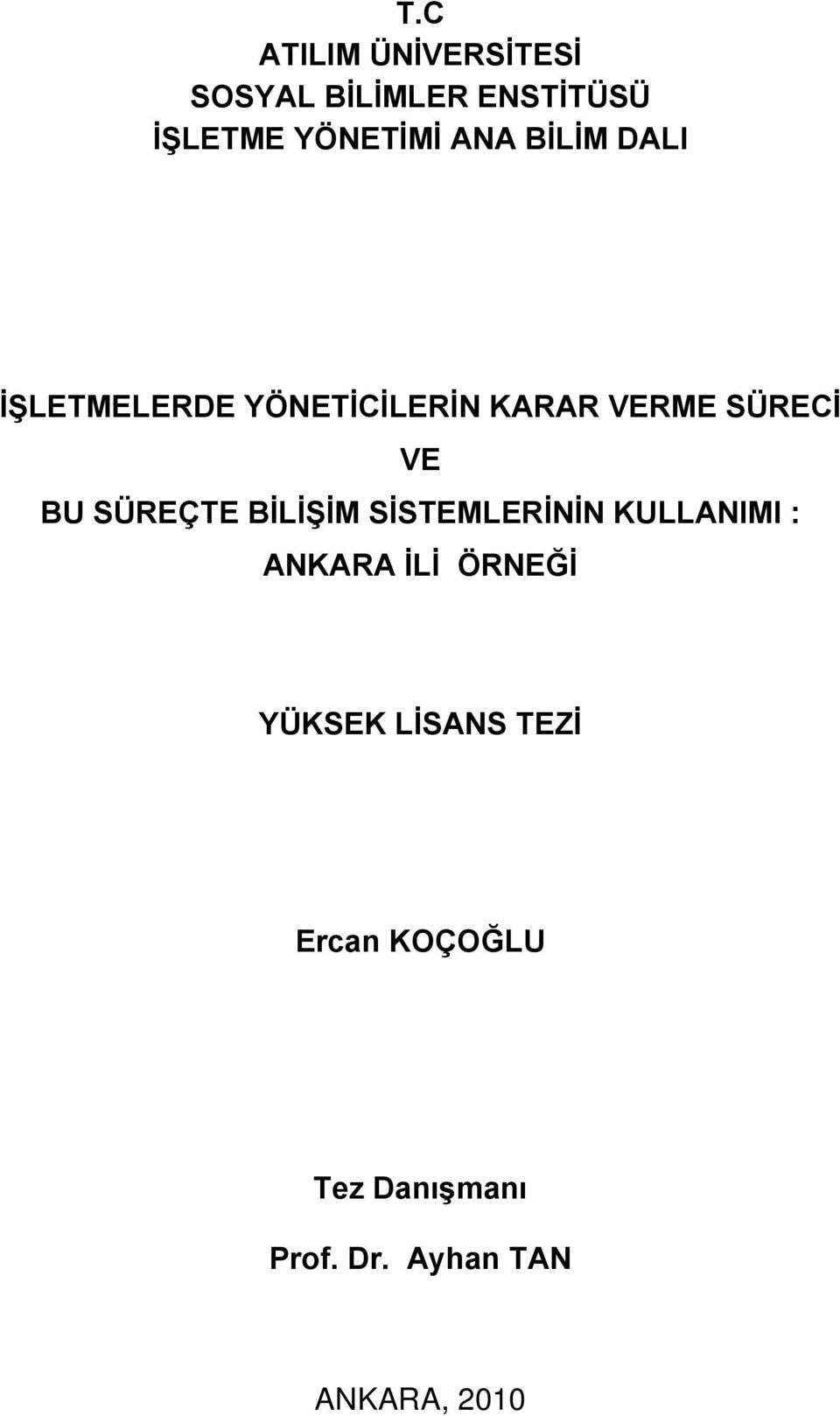 SÜREÇTE BİLİŞİM SİSTEMLERİNİN KULLANIMI : ANKARA İLİ ÖRNEĞİ YÜKSEK