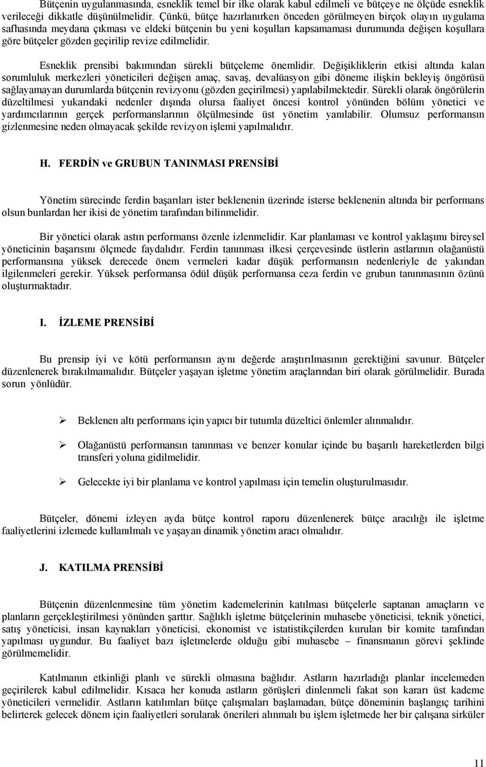 geçirilip revize edilmelidir. Esneklik prensibi bakımından sürekli bütçeleme önemlidir.