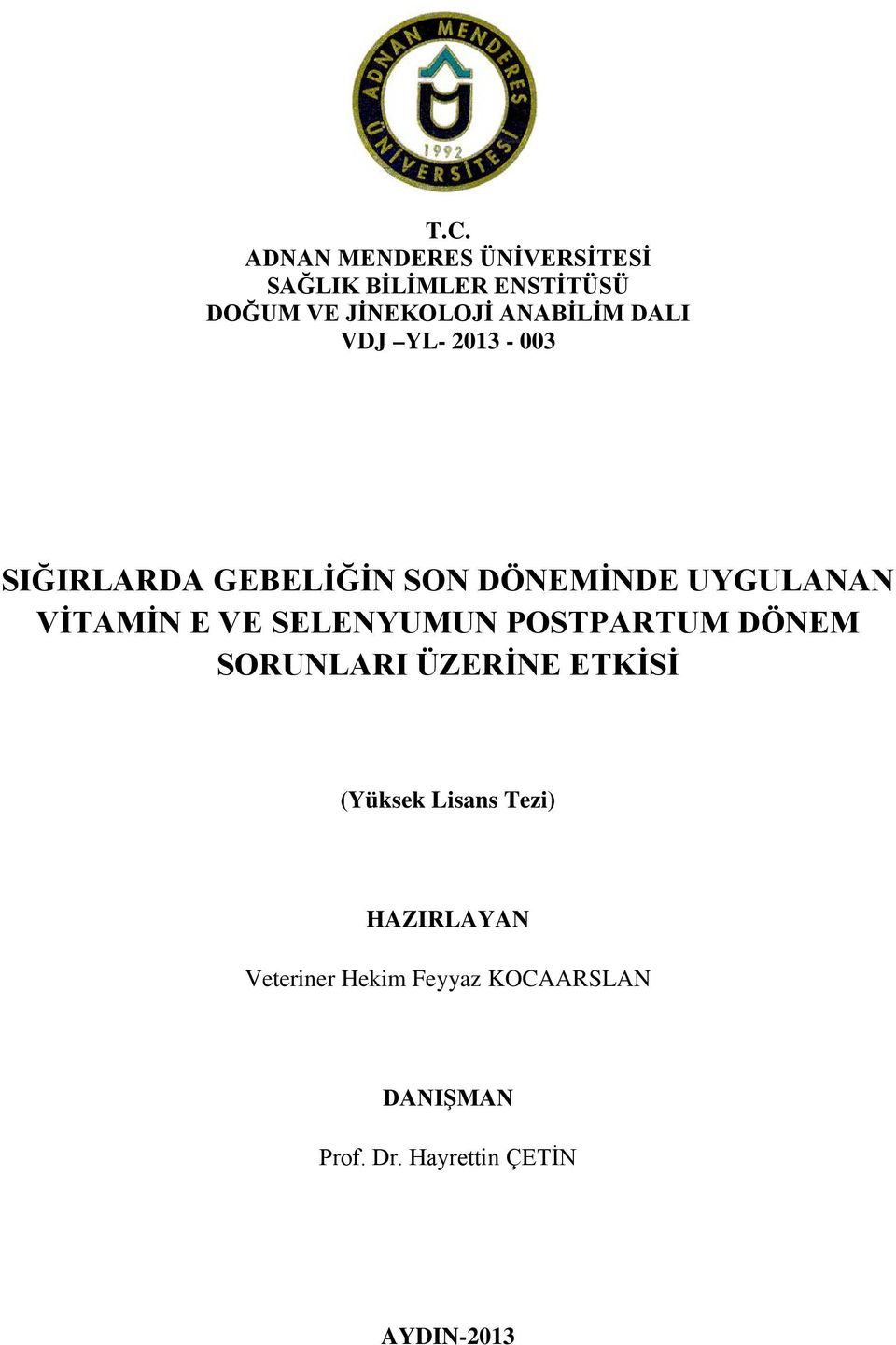 VİTAMİN E VE SELENYUMUN POSTPARTUM DÖNEM SORUNLARI ÜZERİNE ETKİSİ (Yüksek Lisans