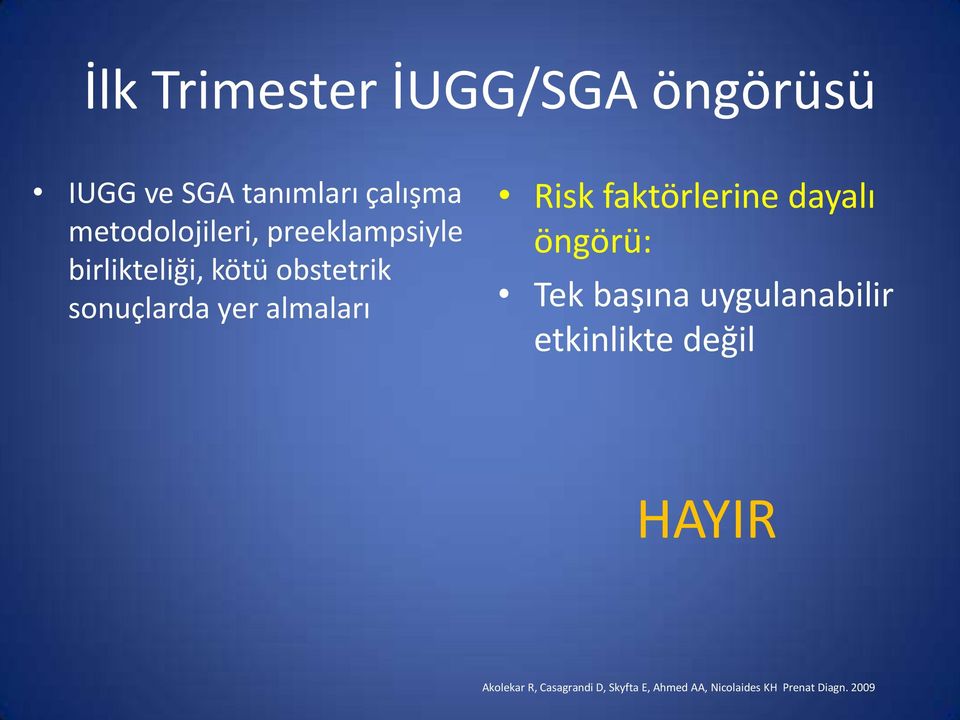 almaları Risk faktörlerine dayalı öngörü: Tek başına uygulanabilir