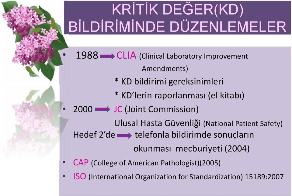 Ulusal Hasta Güvenliği (National Patient Safety) Hedef 2 de telefonla bildirimde sonuçların okunması