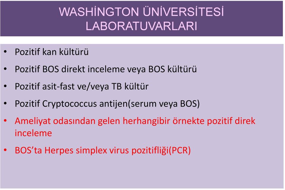 Pozitif Cryptococcus antijen(serum veya BOS) Ameliyat odasından gelen