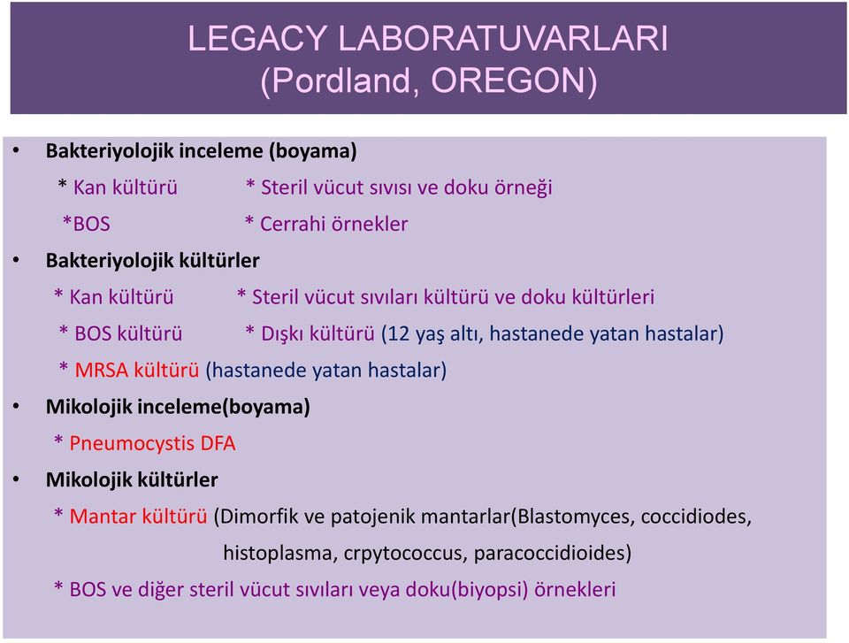 yatan hastalar) * MRSA kültürü (hastanede yatan hastalar) Mikolojik inceleme(boyama) * Pneumocystis DFA Mikolojik kültürler * Mantar kültürü (Dimorfik ve