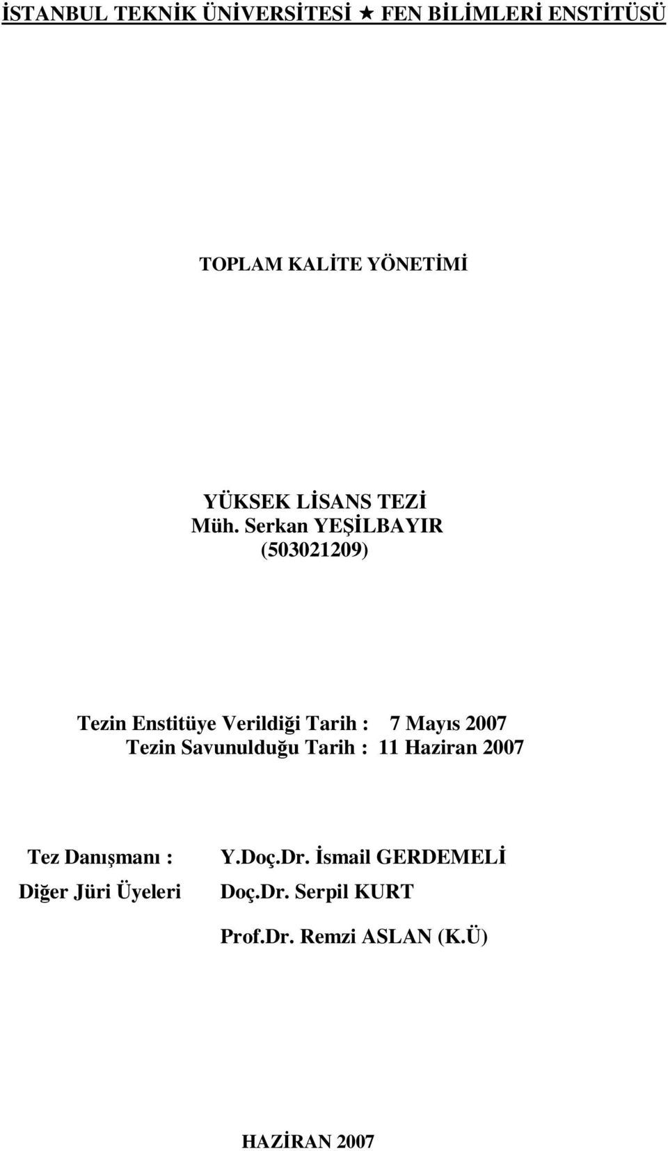 Serkan YEŞİLBAYIR (503021209) Tezin Enstitüye Verildiği Tarih : 7 Mayıs 2007 Tezin