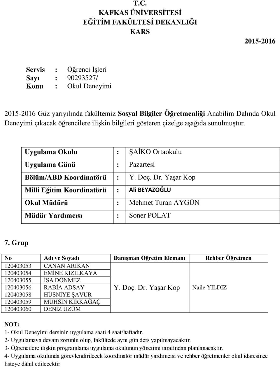 Grup 120403053 CANAN ARIKAN 120403054 EMİNE KIZILKAYA 120403055 İSA DÖNMEZ 120403056 RABİA ADSAY Y.