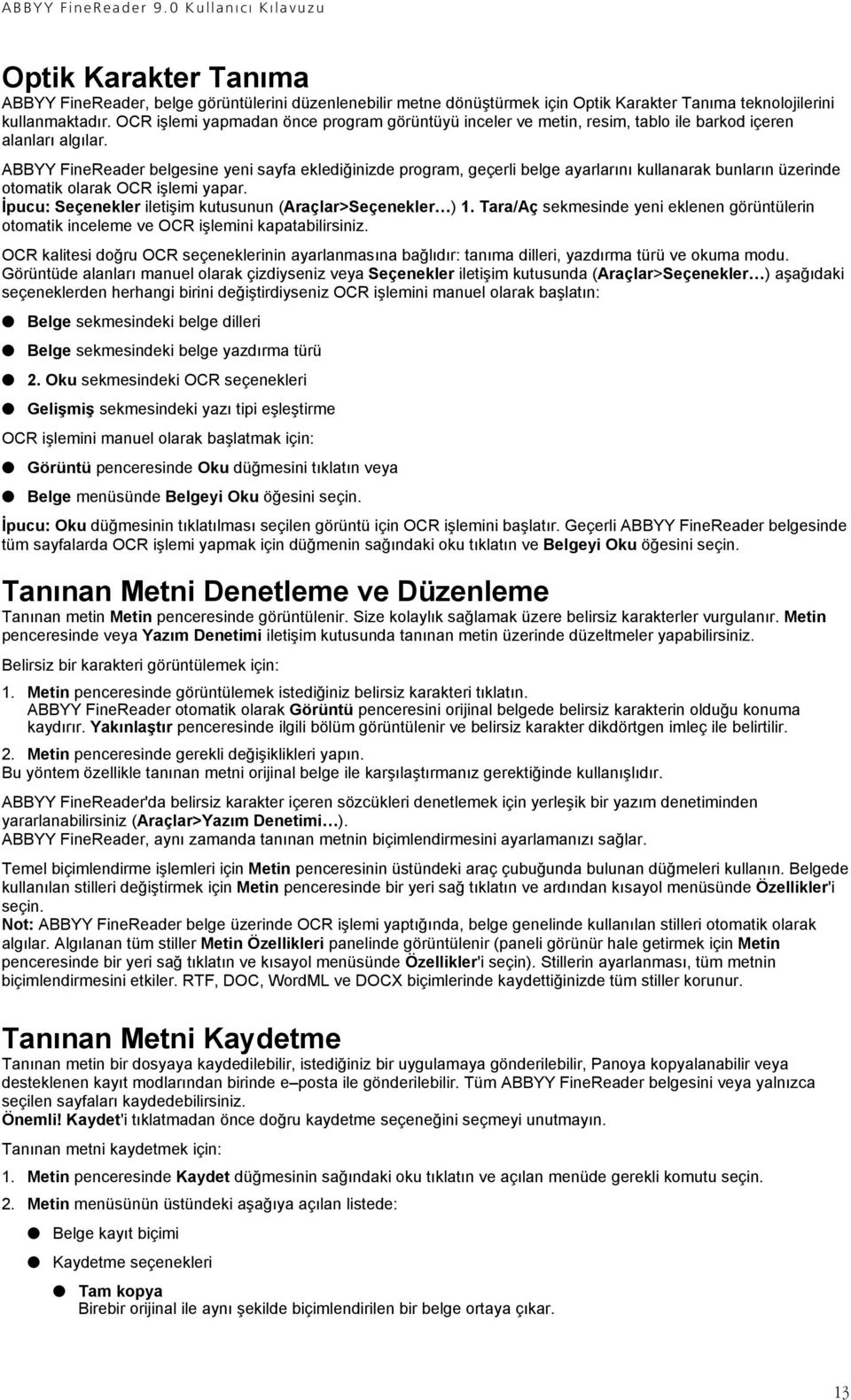 ABBYY FineReader belgesine yeni sayfa eklediğinizde program, geçerli belge ayarlarını kullanarak bunların üzerinde otomatik olarak OCR işlemi yapar.