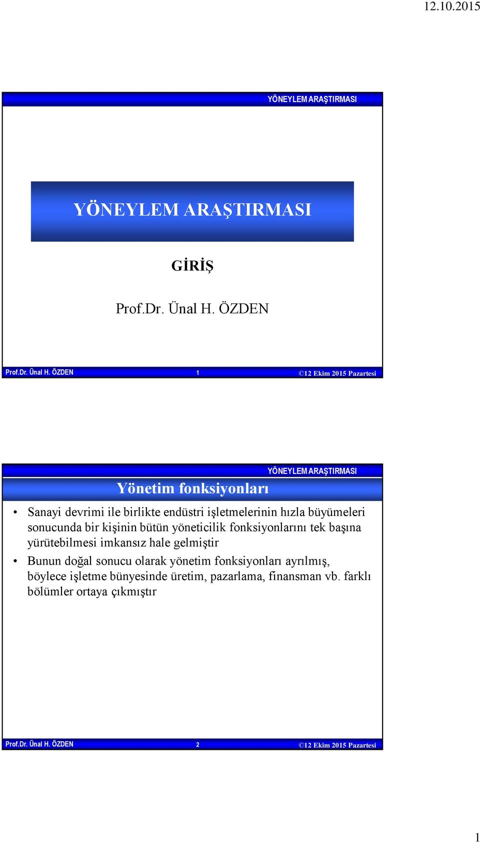 yürütebilmesi imkansız hale gelmiştir Bunun doğal sonucu olarak yönetim fonksiyonları