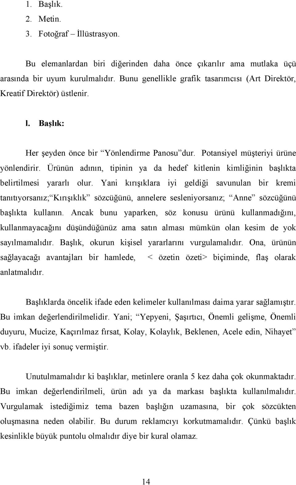 Ürünün adının, tipinin ya da hedef kitlenin kimliğinin başlıkta belirtilmesi yararlı olur.