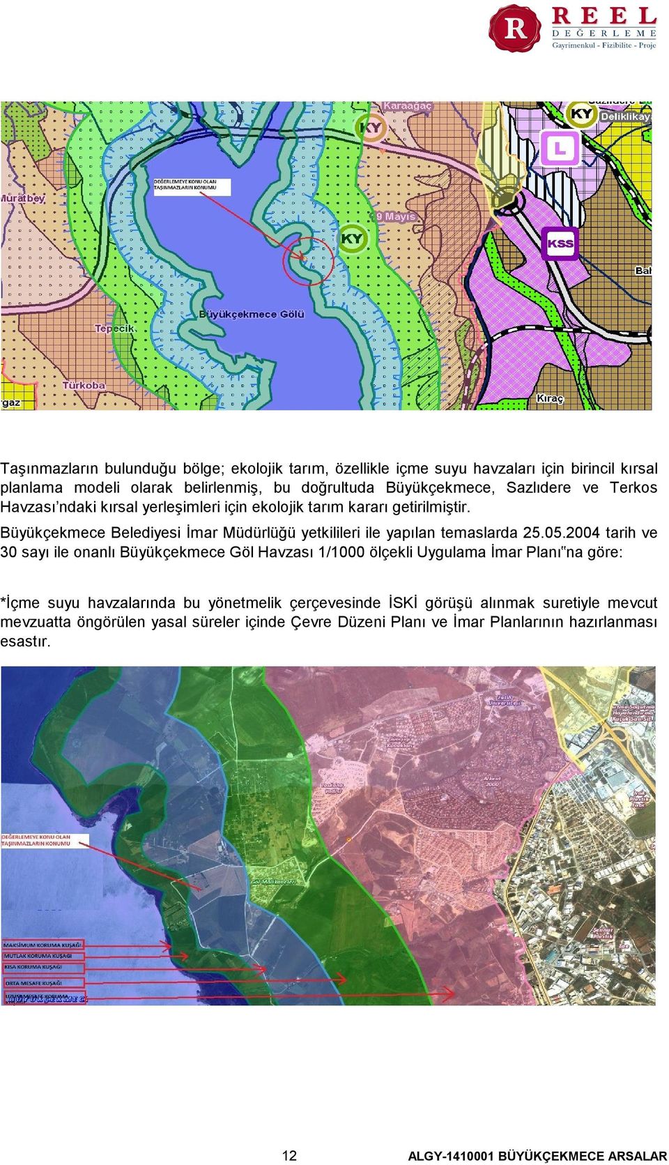 Büyükçekmece Belediyesi İmar Müdürlüğü yetkilileri ile yapılan temaslarda 25.05.