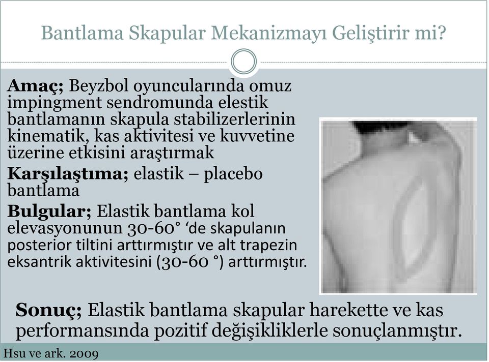 kuvvetine üzerine etkisini araştırmak Karşılaştıma; elastik placebo bantlama Bulgular; Elastik bantlama kol elevasyonunun 30-60 de