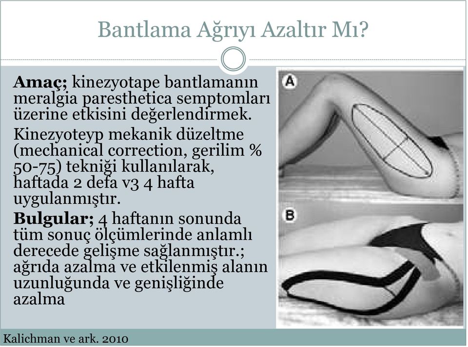 Kinezyoteyp mekanik düzeltme (mechanical correction, gerilim % 50-75) tekniği kullanılarak, haftada 2 defa v3