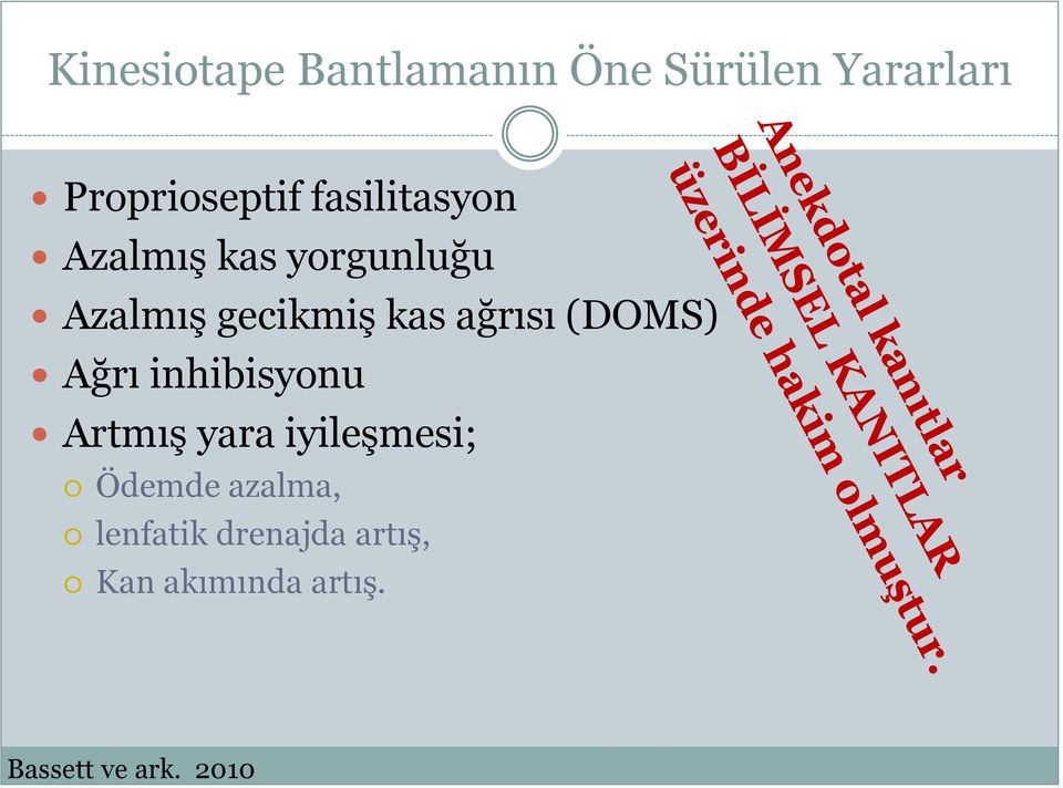 ağrısı (DOMS) Ağrı inhibisyonu Artmış yara iyileşmesi; Ödemde