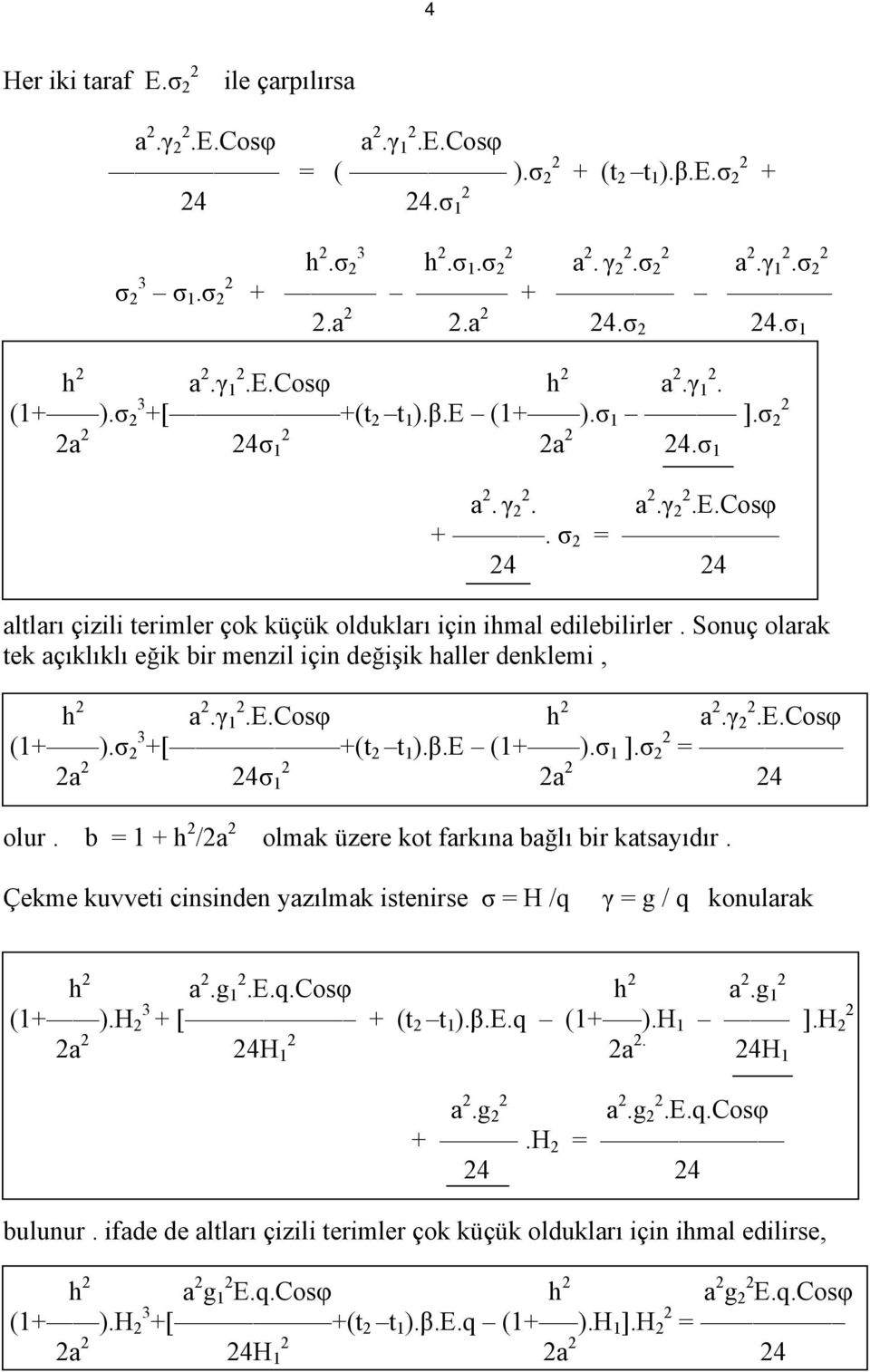 γ 1.E.Cosφ h a.γ.e.cosφ (1+ ).σ 3 +[ +(t t 1 ).β.e (1+ ).σ 1 ].σ = a 4σ 1 a 4 olur. b = 1 + h /a olmak üzere kot farkına bağlı bir katsayıdır.