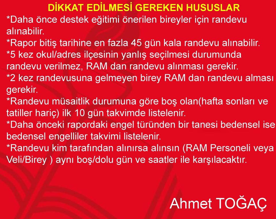 *2 kez randevusuna gelmeyen birey RAM dan randevu alması gerekir.