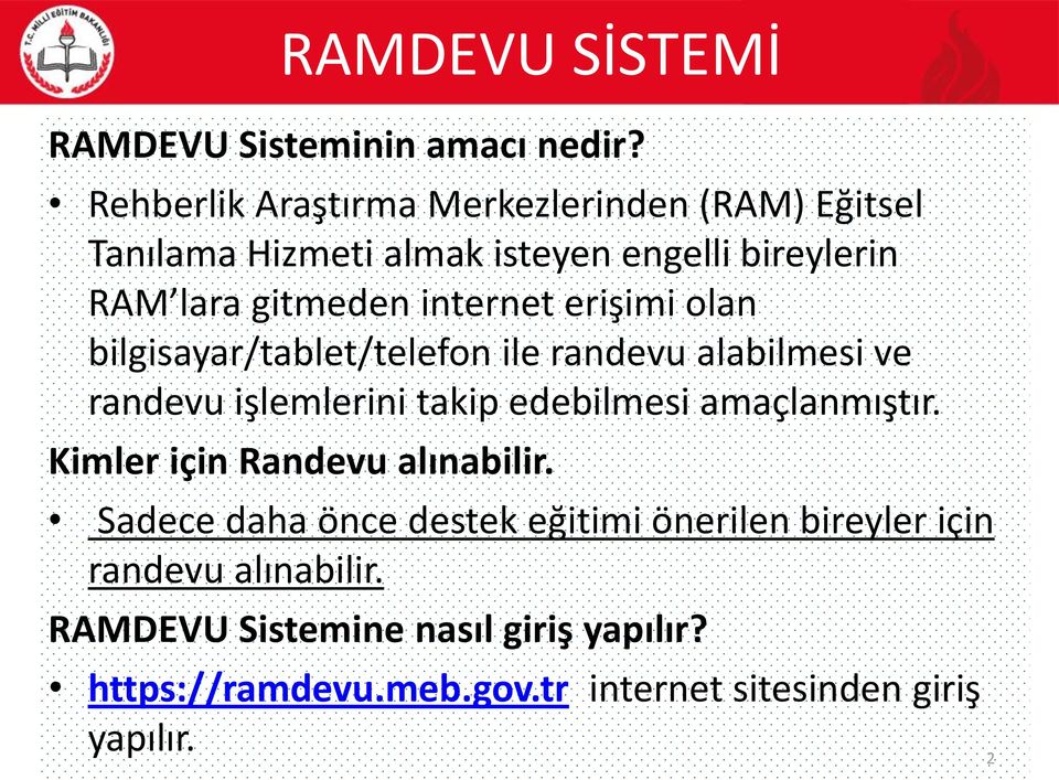 internet erişimi olan bilgisayar/tablet/telefon ile randevu alabilmesi ve randevu işlemlerini takip edebilmesi amaçlanmıştır.