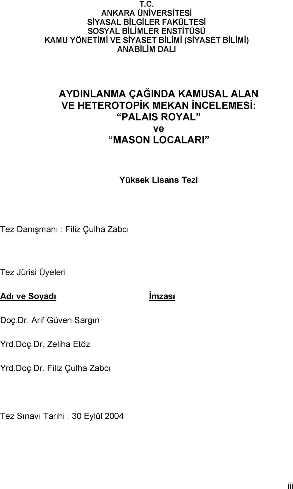 MASON LOCALARI Yüksek Lisans Tezi Tez Danışmanı : Filiz Çulha Zabcı Tez Jürisi Üyeleri Adı ve Soyadı İmzası Doç.