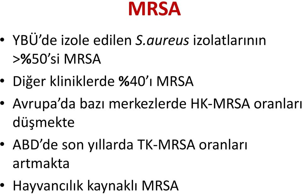 %40 ı MRSA Avrupa da bazı merkezlerde HK-MRSA