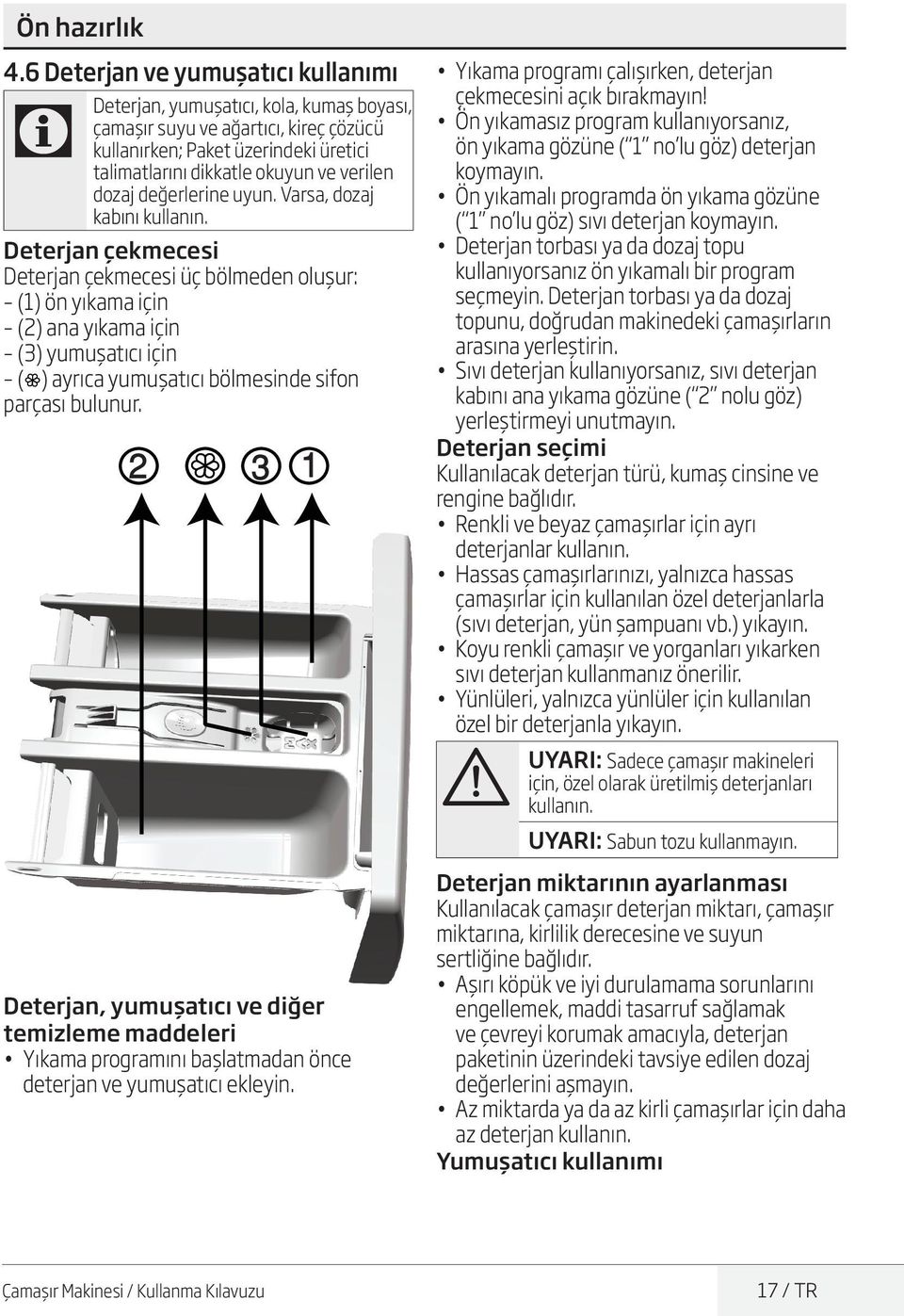 dozaj değerlerine uyun. Varsa, dozaj kabını kullanın.