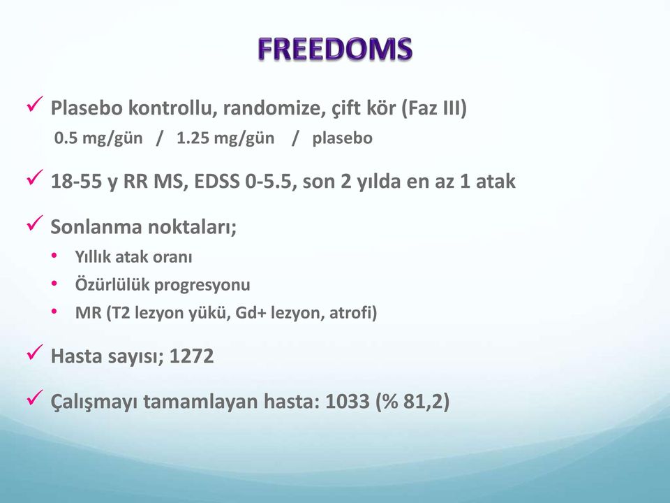 5, son 2 yılda en az 1 atak Sonlanma noktaları; Yıllık atak oranı