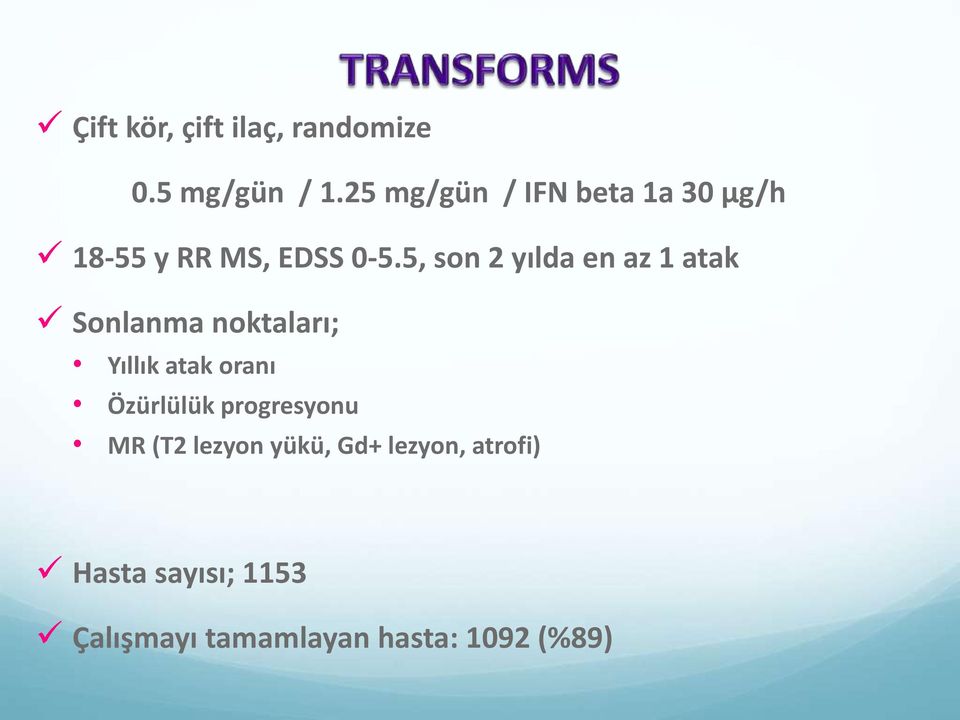 5, son 2 yılda en az 1 atak Sonlanma noktaları; Yıllık atak oranı