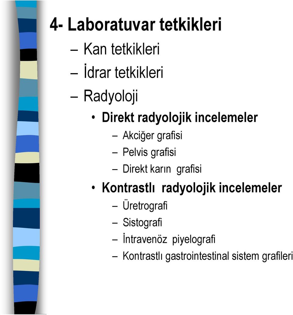 karın grafisi Kontrastlı radyolojik incelemeler Üretrografi