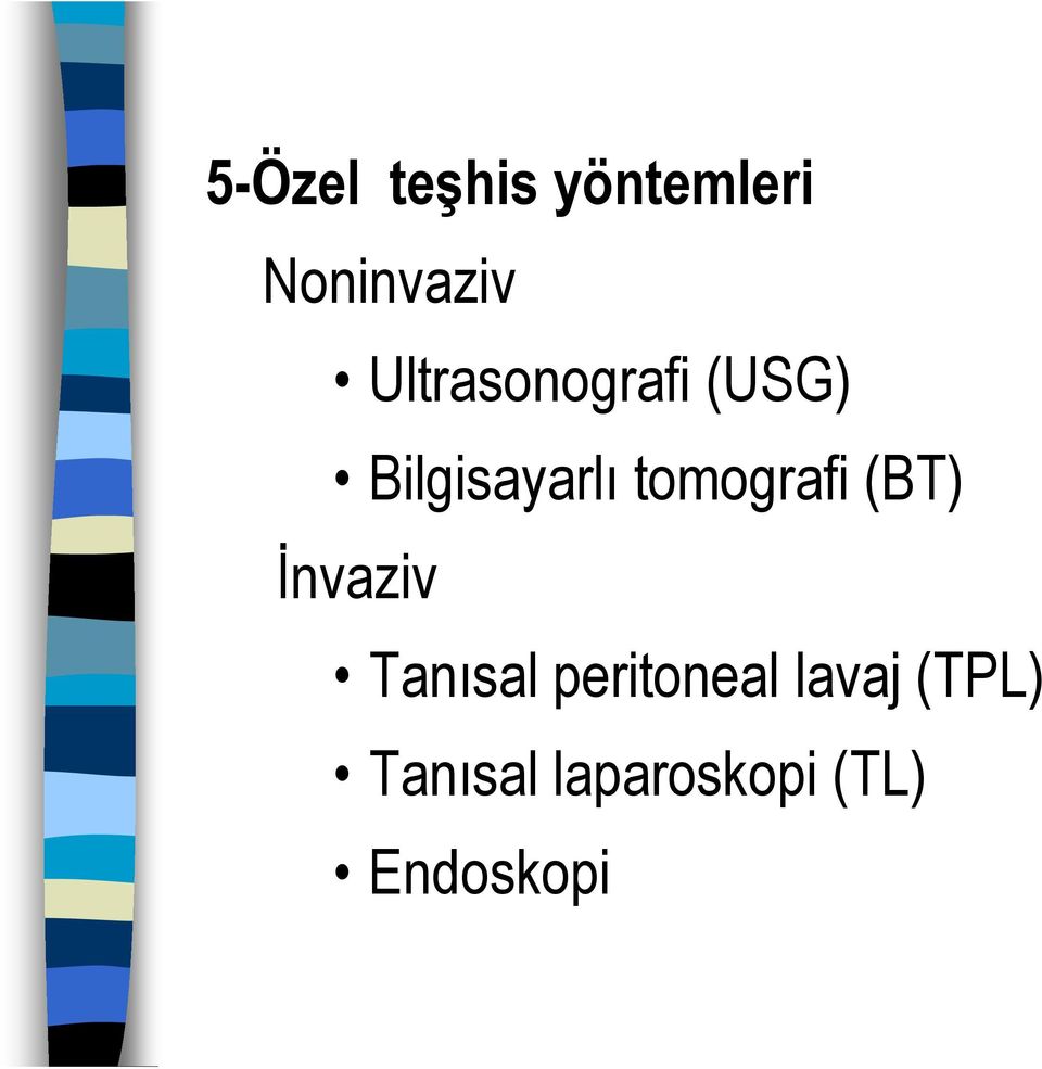 tomografi (BT) İnvaziv Tanısal