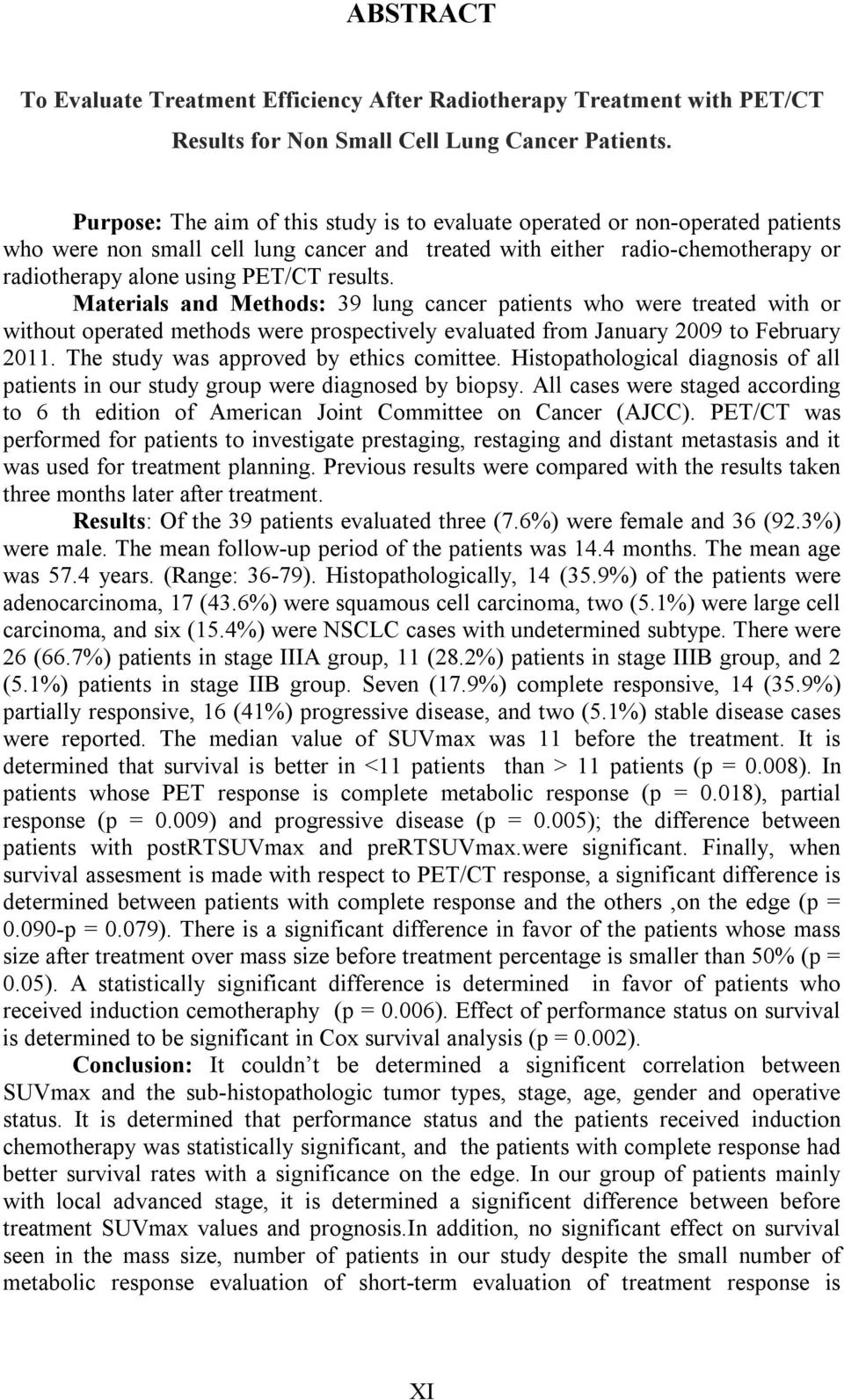 results. Materials and Methods: 39 lung cancer patients who were treated with or without operated methods were prospectively evaluated from January 2009 to February 2011.